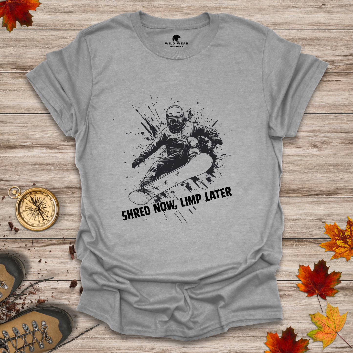 Shred Now, Limp Later Snowboarding T-Shirt
