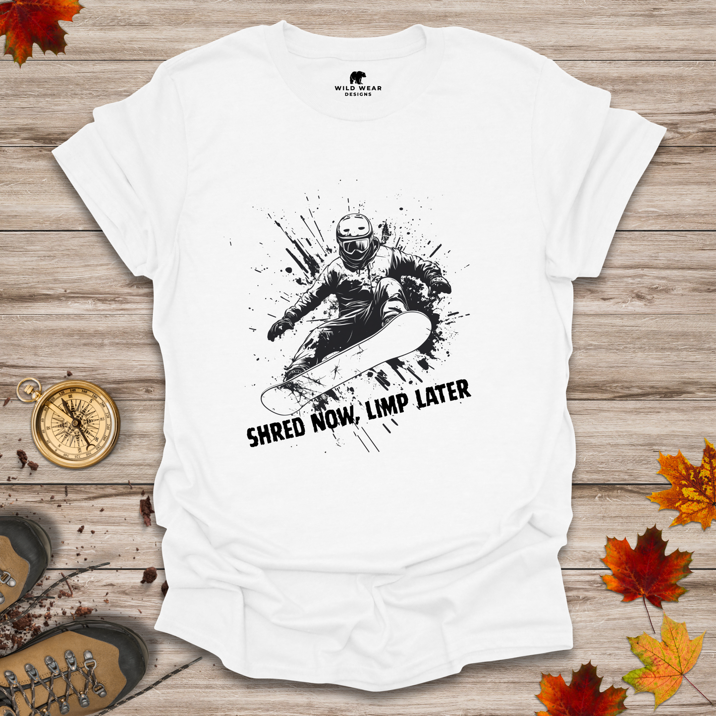 Shred Now, Limp Later Snowboarding T-Shirt