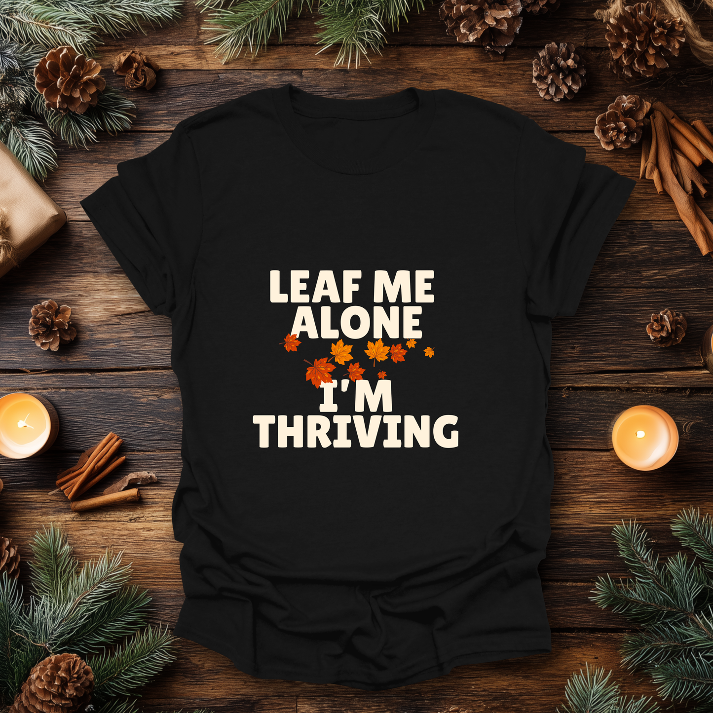 Leaf Me Alone, I’m Thriving T-Shirt