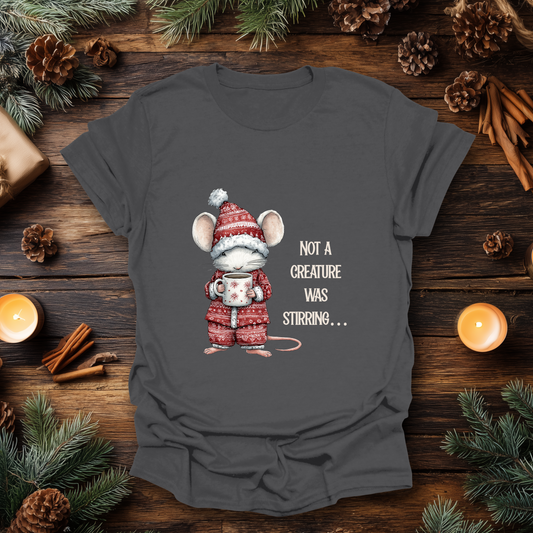 Not a creature was stirring… Christmas T-Shirt