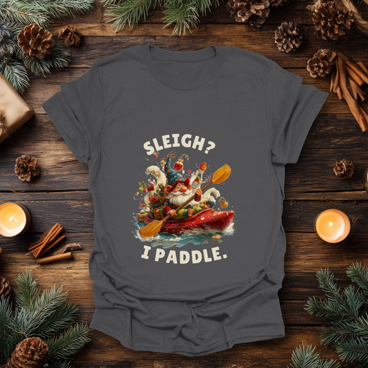 Sleigh? Nah, I Paddle T-Shirt