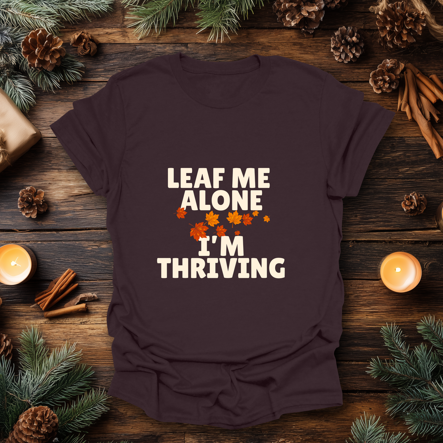 Leaf Me Alone, I’m Thriving T-Shirt