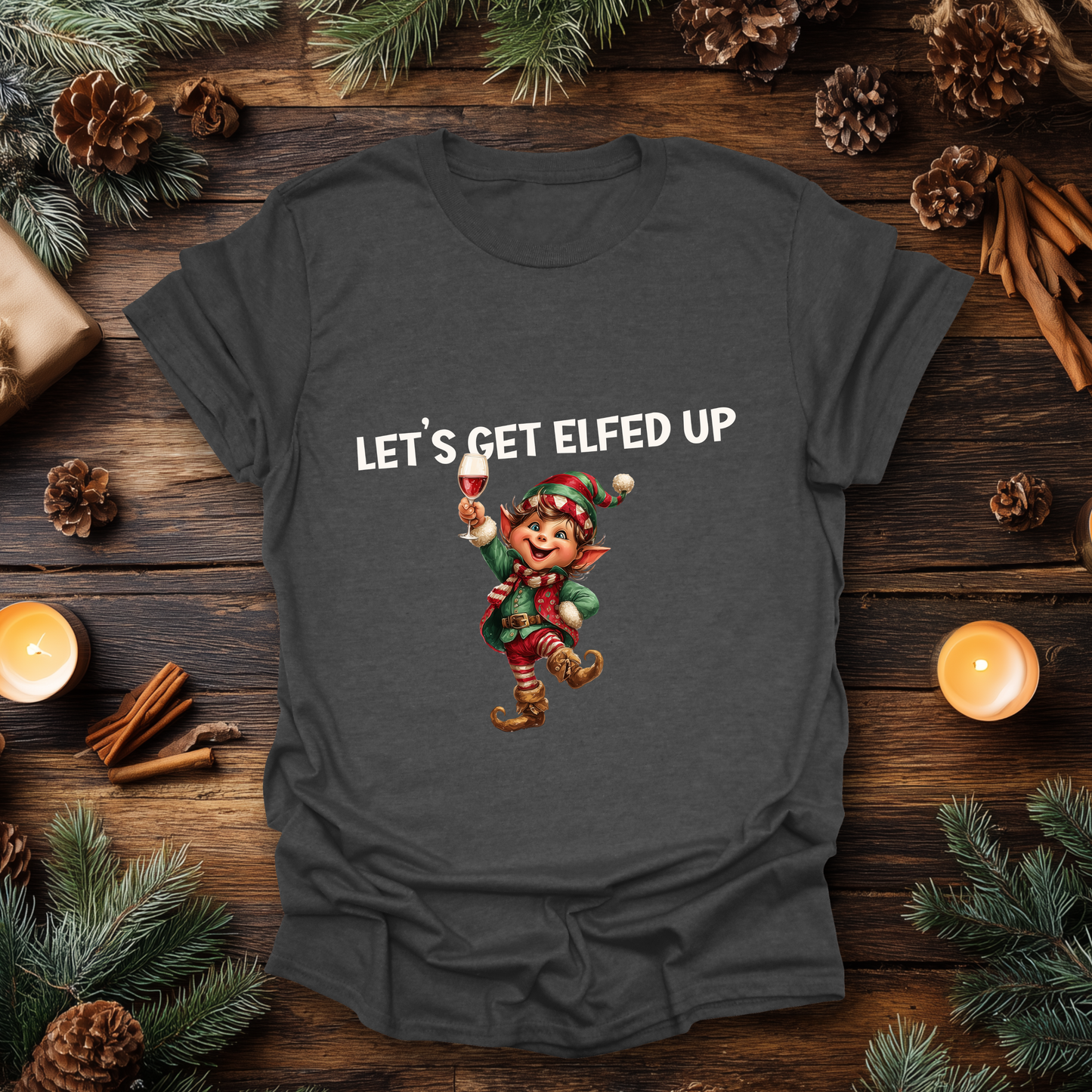 Let’s Get Elfed Up T-Shirt