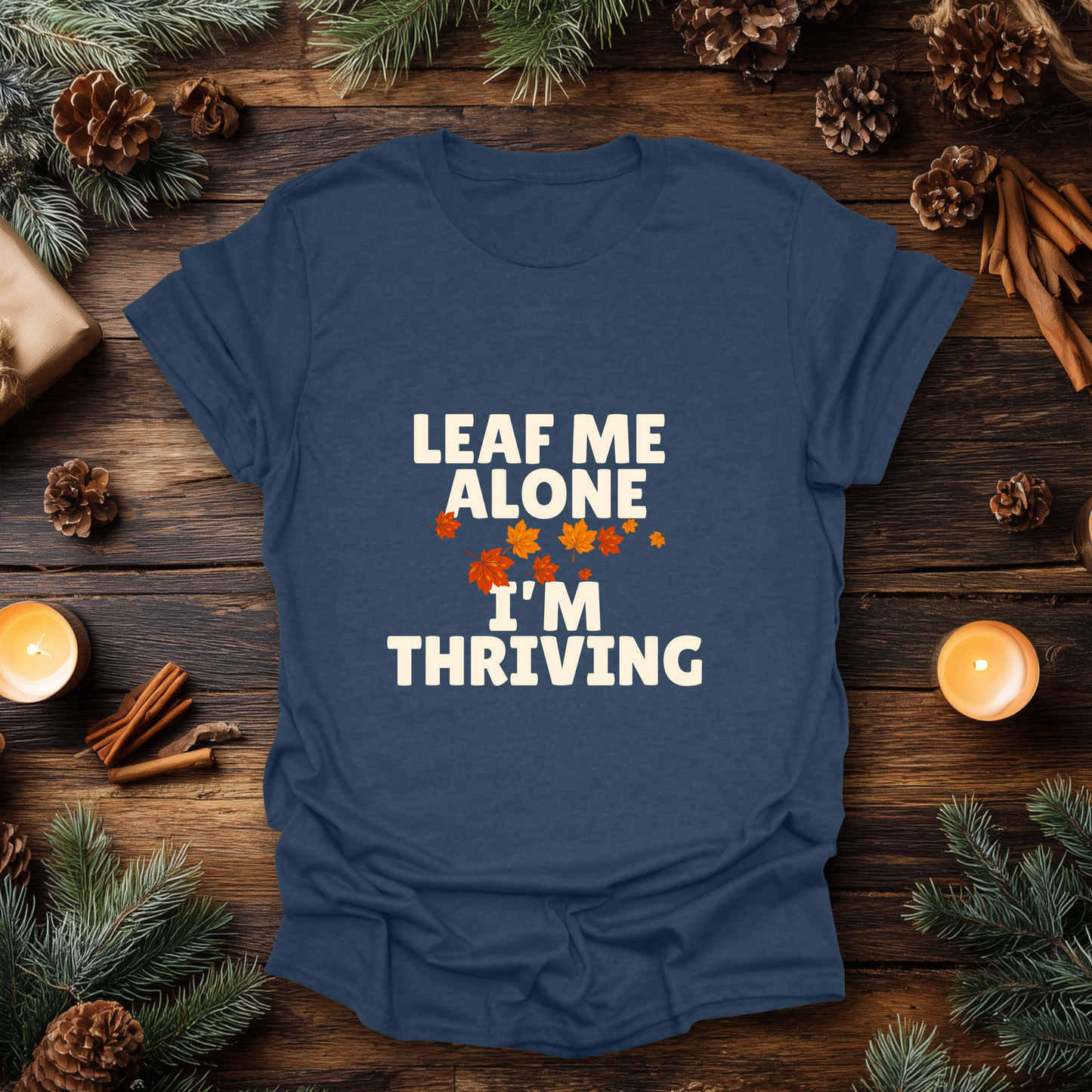 Leaf Me Alone, I’m Thriving T-Shirt