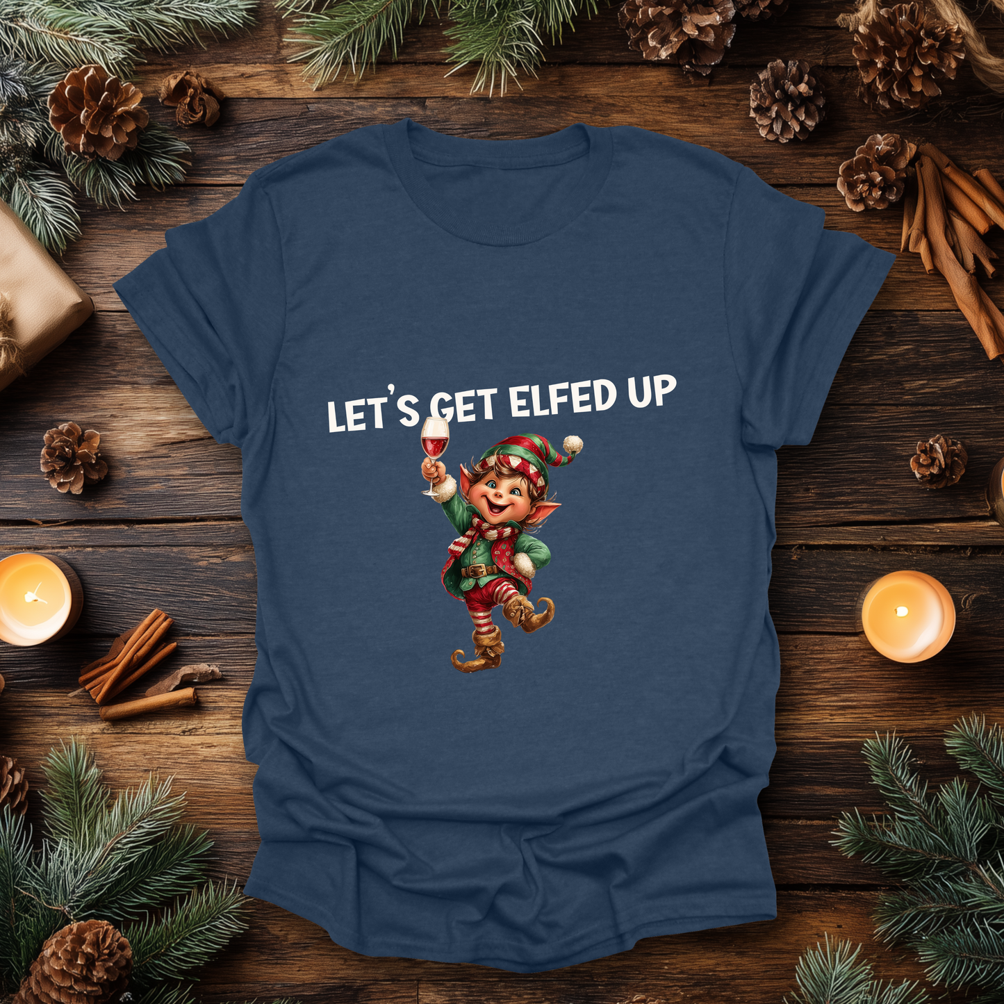 Let’s Get Elfed Up T-Shirt