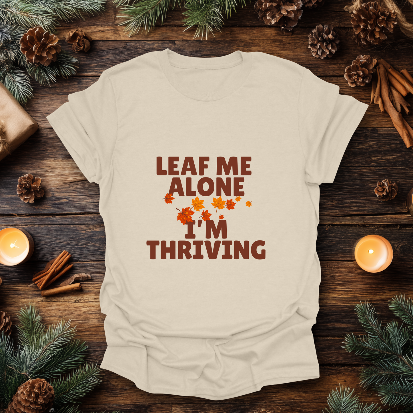 Leaf Me Alone, I’m Thriving T-Shirt