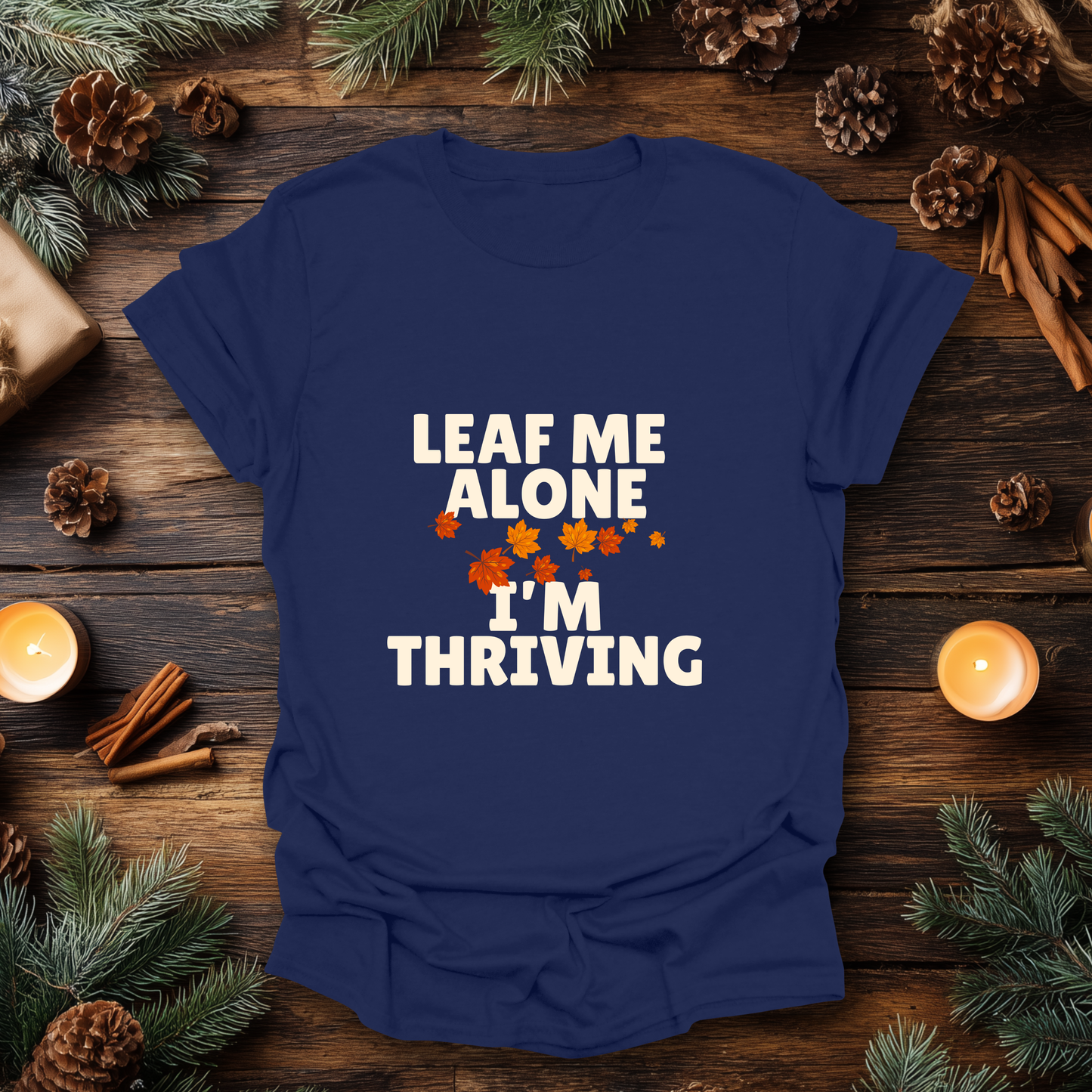 Leaf Me Alone, I’m Thriving T-Shirt