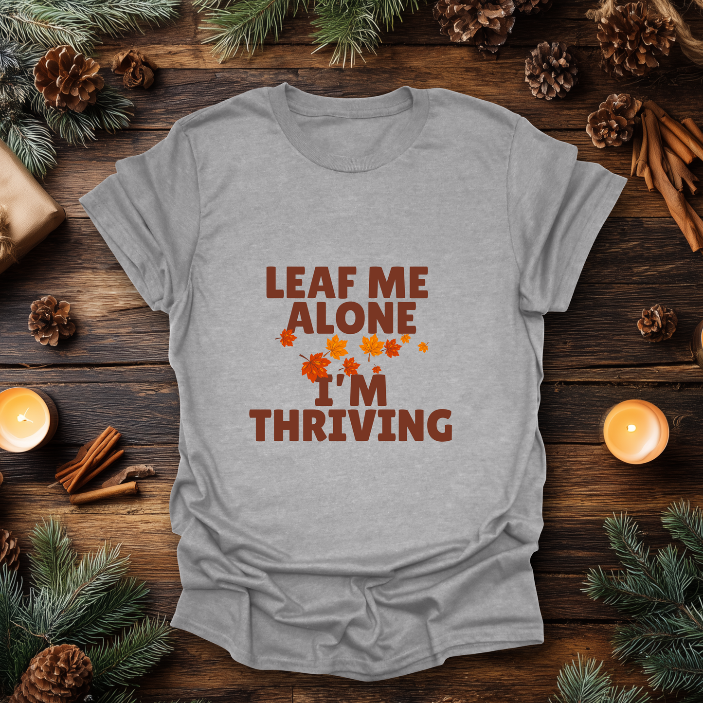 Leaf Me Alone, I’m Thriving T-Shirt