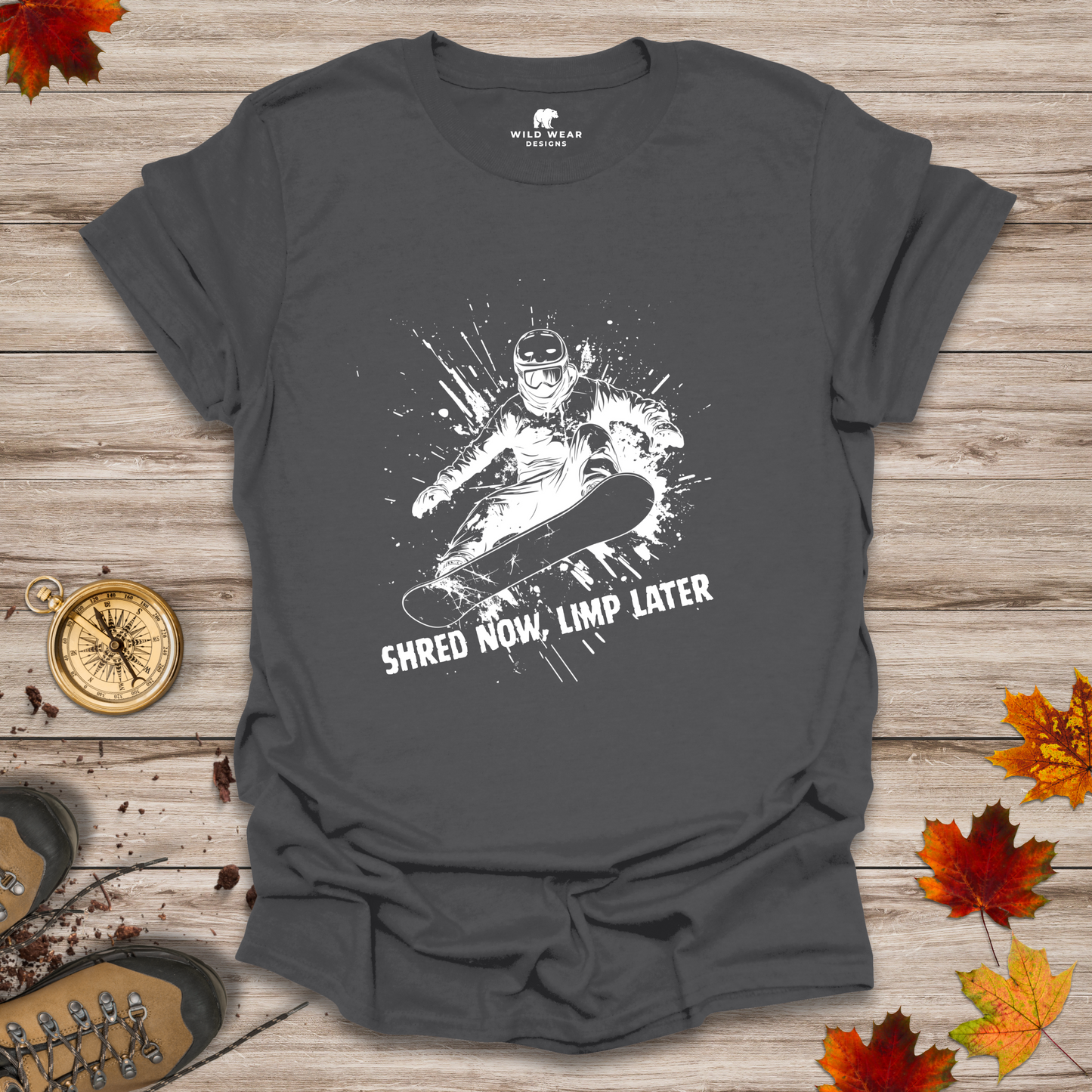 Shred Now, Limp Later Snowboarding T-Shirt