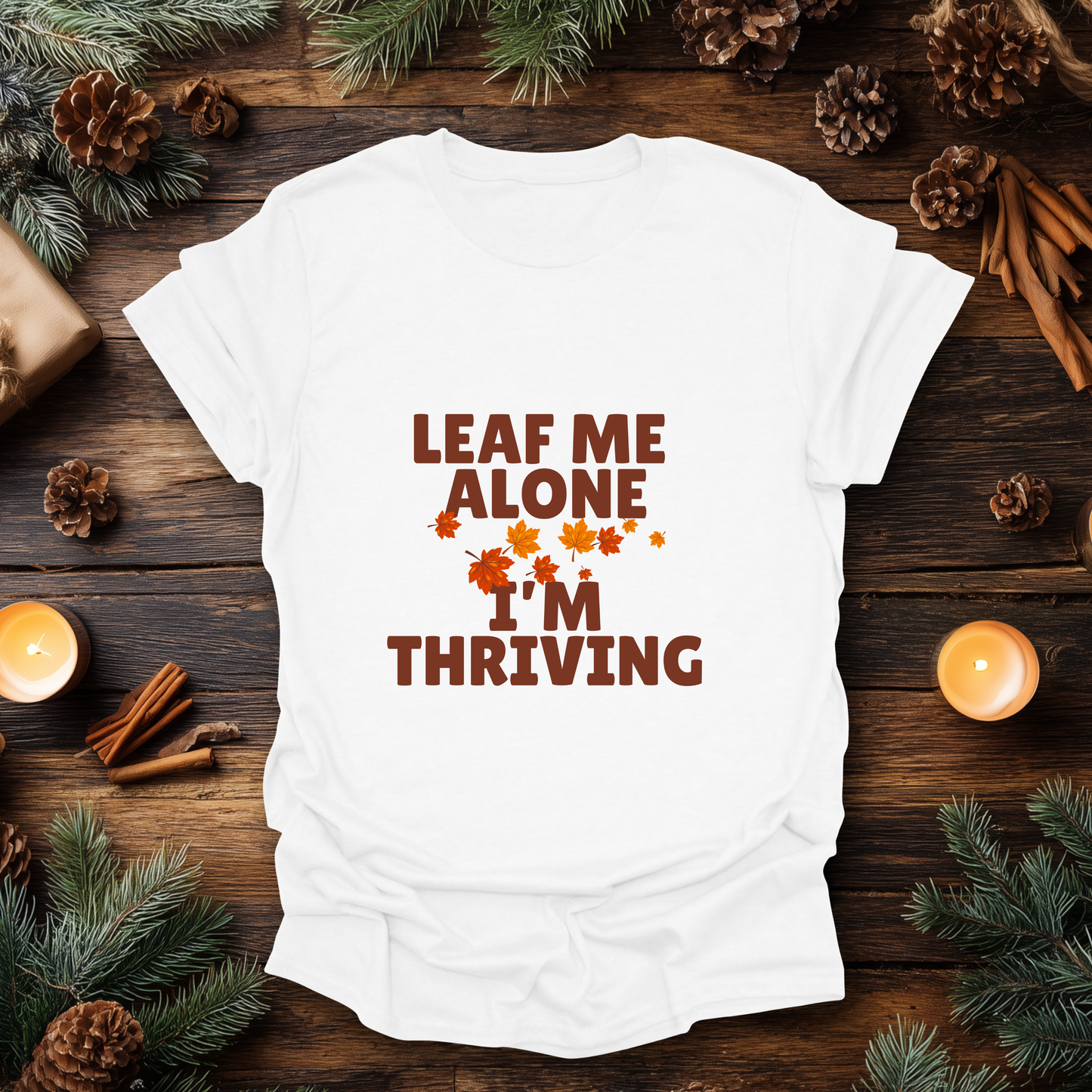 Leaf Me Alone, I’m Thriving T-Shirt