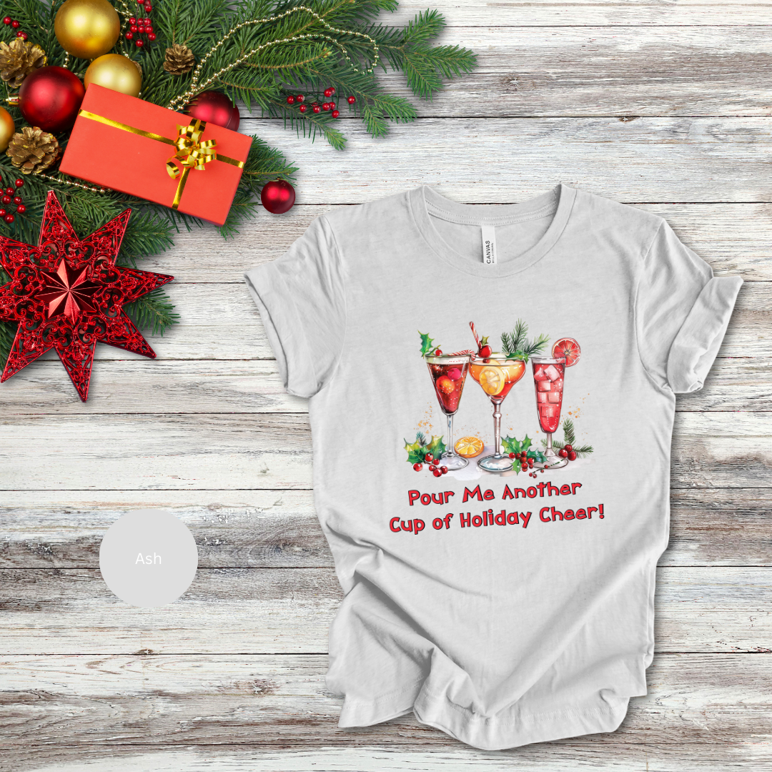 Pour Me Another Cup Of Christmas Cheer T-Shirt