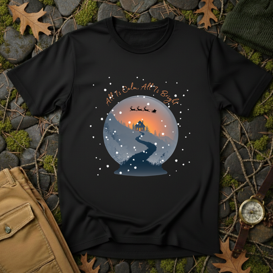 All Is Calm, All Is Bright T-Shirt
