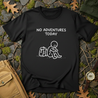 No Adventures Today T-Shirt