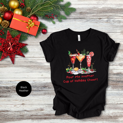 Pour Me Another Cup Of Christmas Cheer T-Shirt