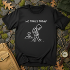 No Trails Today T-Shirt