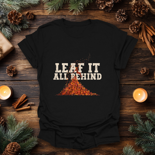 Leaf It All Behind T-Shirt