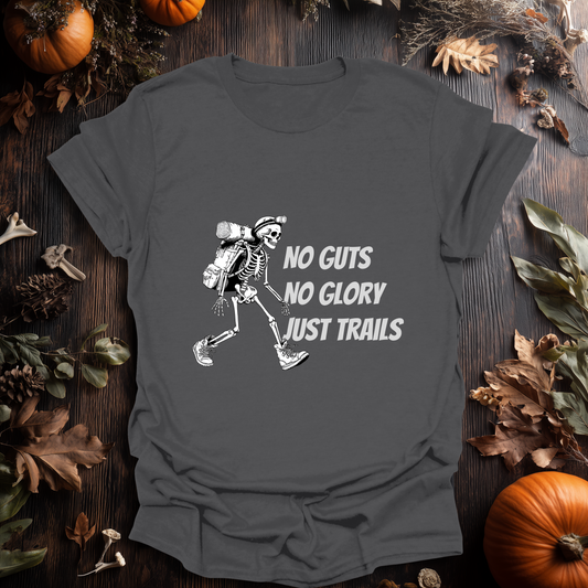 No Guts, No Glory - Just Trails T-Shirt