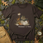Probably a Trail - Hiking Humor T-Shirt