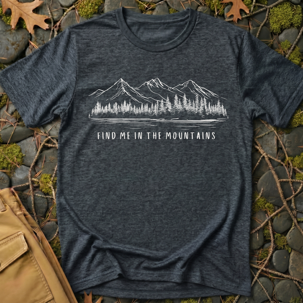 Find Me in the Mountains T-Shirt
