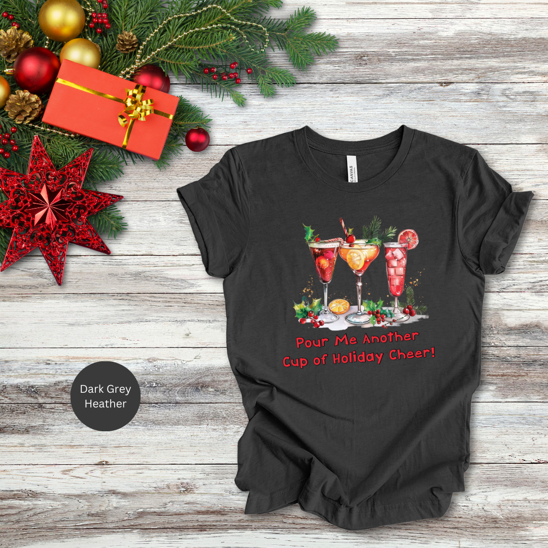 Pour Me Another Cup Of Christmas Cheer T-Shirt