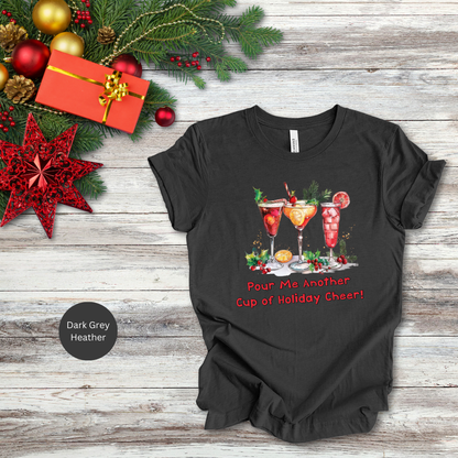 Pour Me Another Cup Of Christmas Cheer T-Shirt