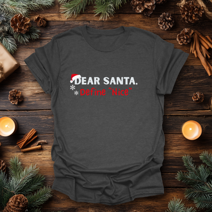 Dear Santa, Define “Nice” T-Shirt