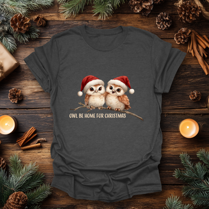 Owl Be Home for Christmas T-Shirt