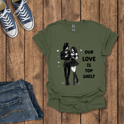 Our Love Is Top Shelf T-Shirt