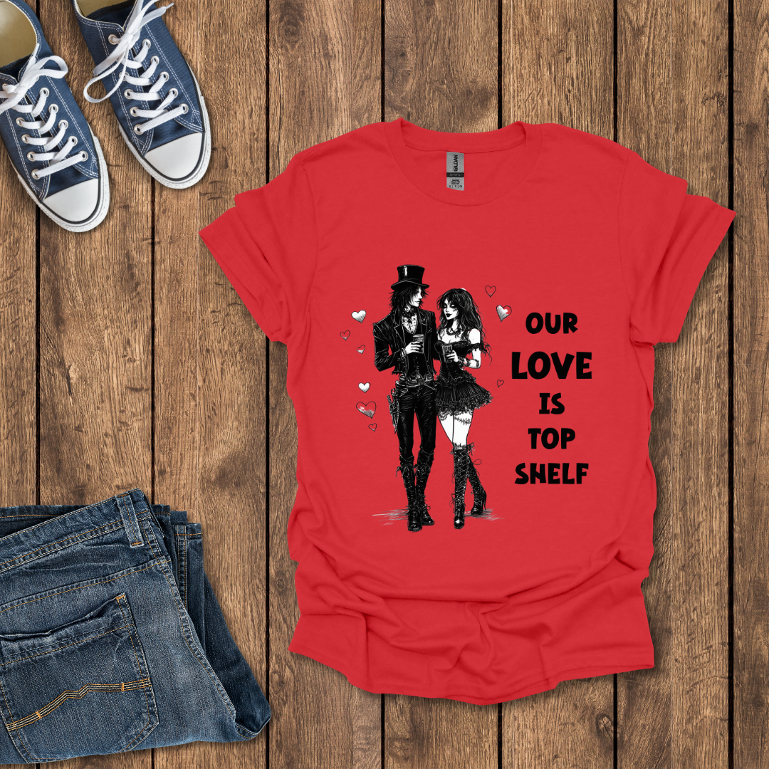 Our Love Is Top Shelf T-Shirt