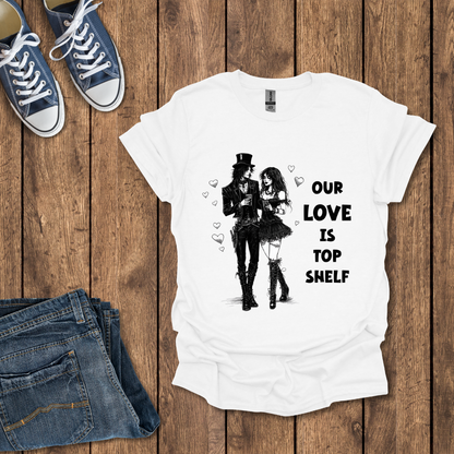 Our Love Is Top Shelf T-Shirt