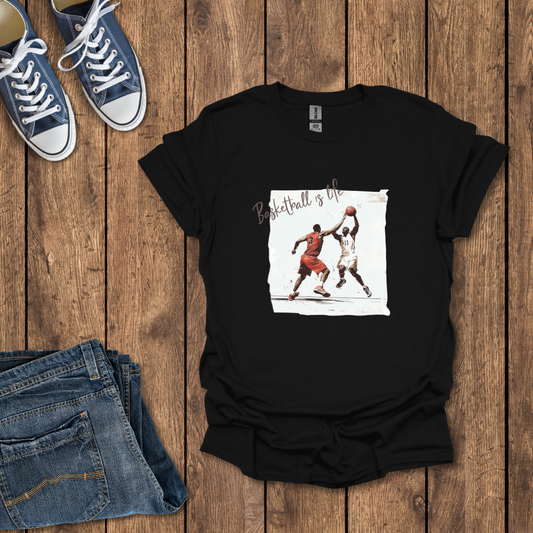 Basketball is Life T-Shirt