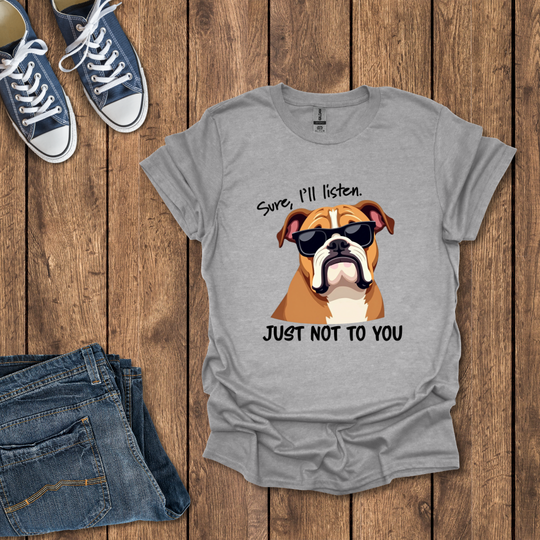 Sure I'll Listen T-Shirt