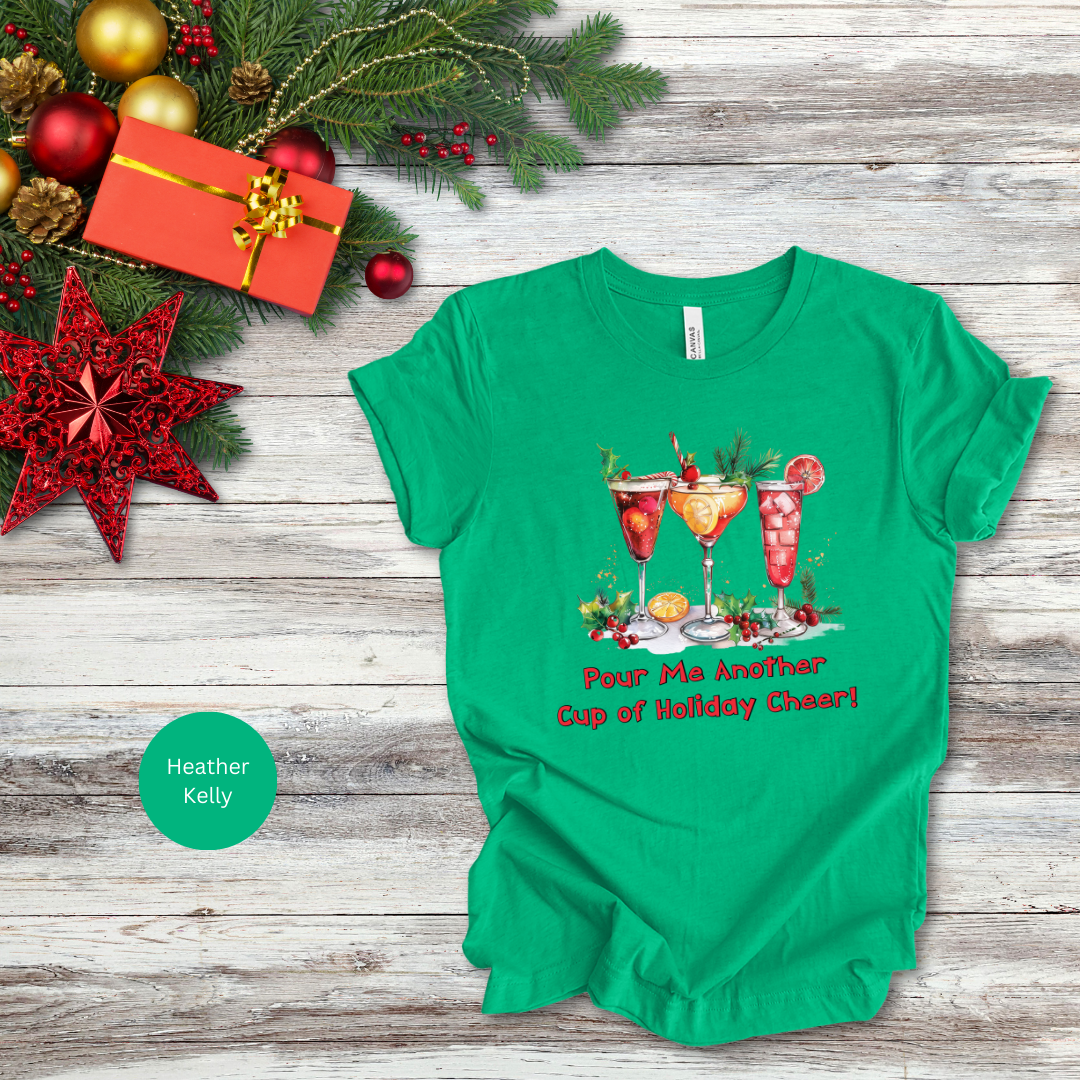 Pour Me Another Cup Of Christmas Cheer T-Shirt