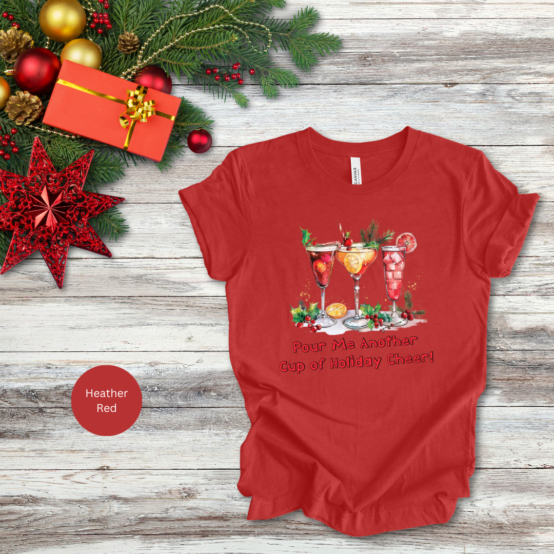 Pour Me Another Cup Of Christmas Cheer T-Shirt