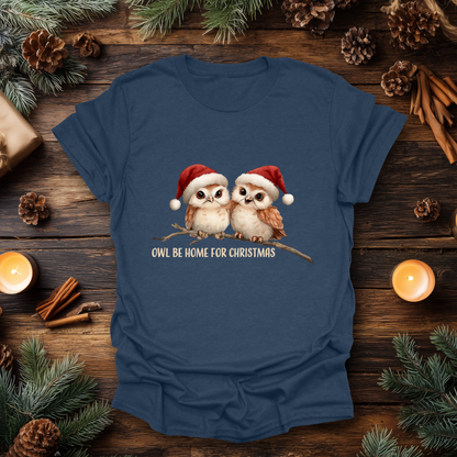 Owl Be Home for Christmas T-Shirt