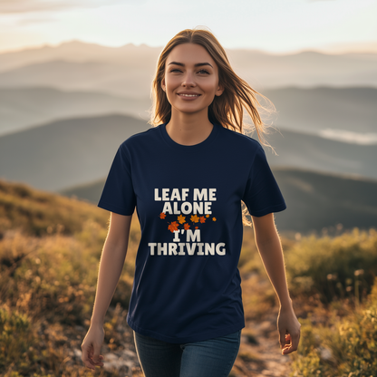 Leaf Me Alone, I’m Thriving T-Shirt