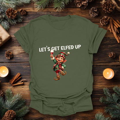 Let’s Get Elfed Up T-Shirt