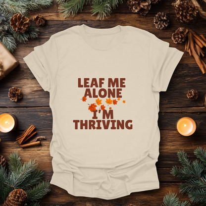 Leaf Me Alone, I’m Thriving T-Shirt