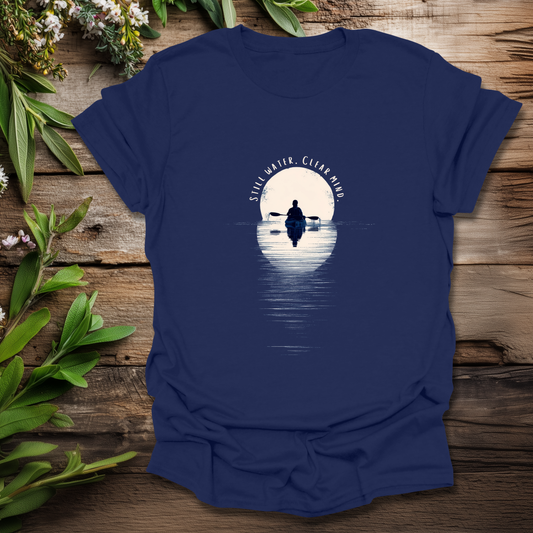 Still Water. Clear Mind. T-Shirt