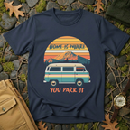 Home Is Where You Park It T-Shirt