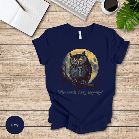 Who Needs Sleep Anyway T-Shirt