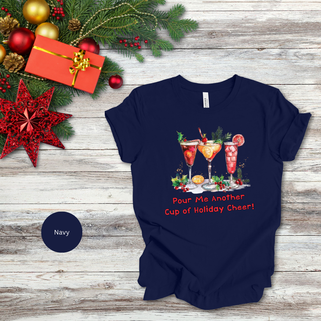 Pour Me Another Cup Of Christmas Cheer T-Shirt