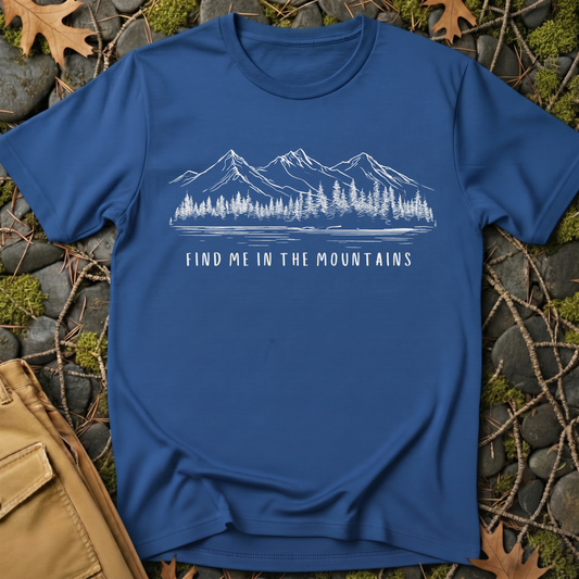 Find Me in the Mountains T-Shirt