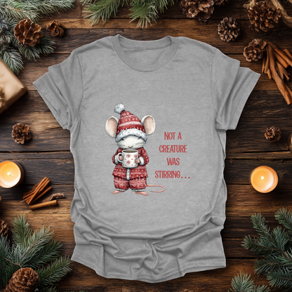 Not a creature was stirring… Christmas T-Shirt