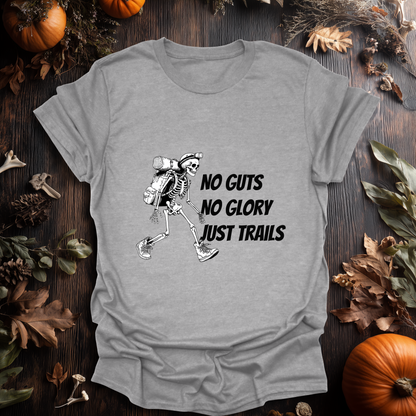 No Guts, No Glory - Just Trails T-Shirt