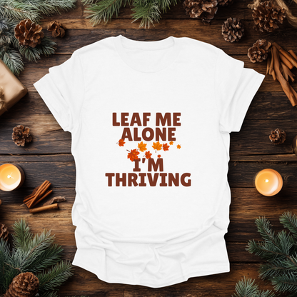 Leaf Me Alone, I’m Thriving T-Shirt